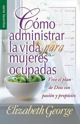 Cmo Administrar La Vida Para Mujeres Ocupadas - Serie Favoritos: Vive El Plan de