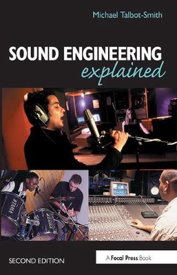 Sound Engineering Explained by Michael Talbot-Smith (English) Paperback Book