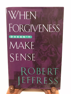 When Forgiveness Doesnt Make Sense-Robert Jeffress, Hardback - What is it