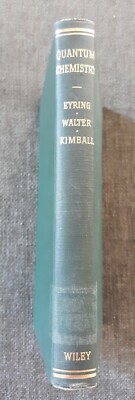 Quantum Chemistry,Eyring, Walter, Kimball, HC 1948, X-lib