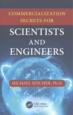 Commercialization Secrets for Scientists and Engineers by Michael Szycher (Engli
