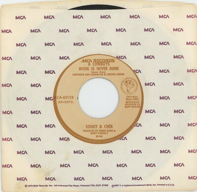 Sonny & Cher - A Cowboys Work Is Never Done/When You Say Love (MCA-60128) 7''