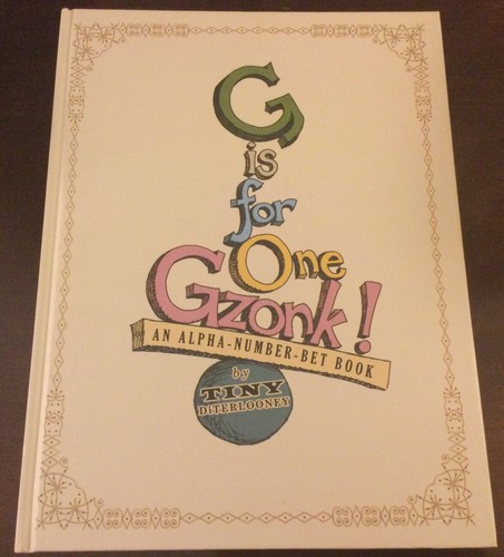 G Is for One Gzonk! An Alpha-Number-bet Book by Tony