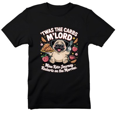 Funny Keto Lifestyle Pug T Shirt, Twas The Carbs M Lord Tee, Diet Restart Gift,