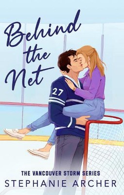 Behind The Net: A Grumpy Sunshine Hockey Romance (Vancouver Storm Book 1) by Ste