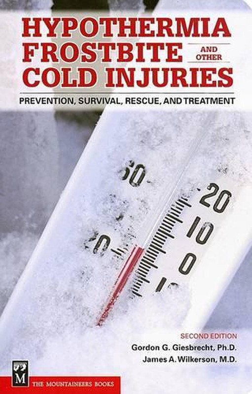 Hypothermia, Frostbite, and Other Cold Injuries: Prevention, Survival, Rescue, a
