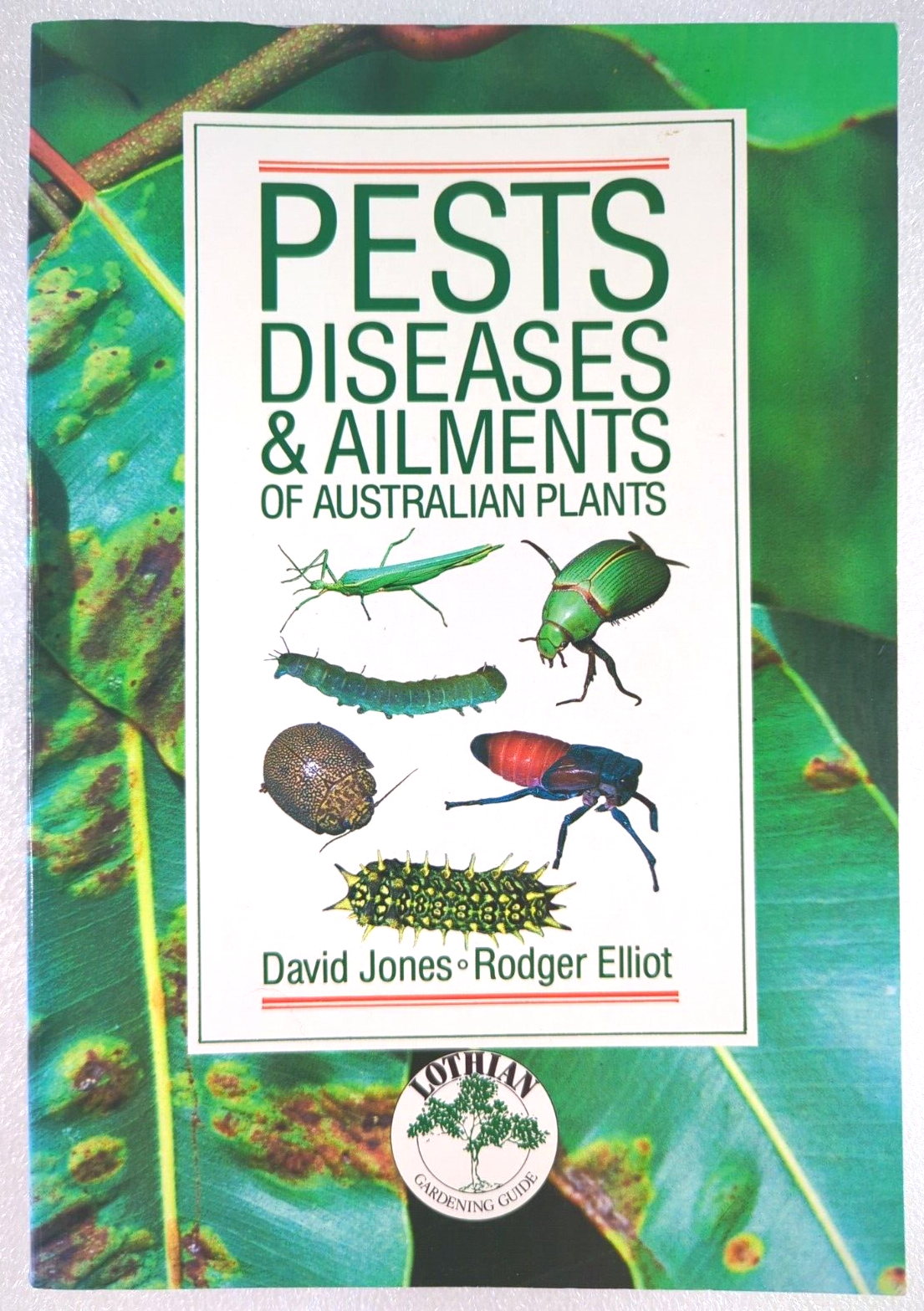 Pests Diseases & Aliments Of Australian Plants by W.Rodger Elliot, David L. Jones