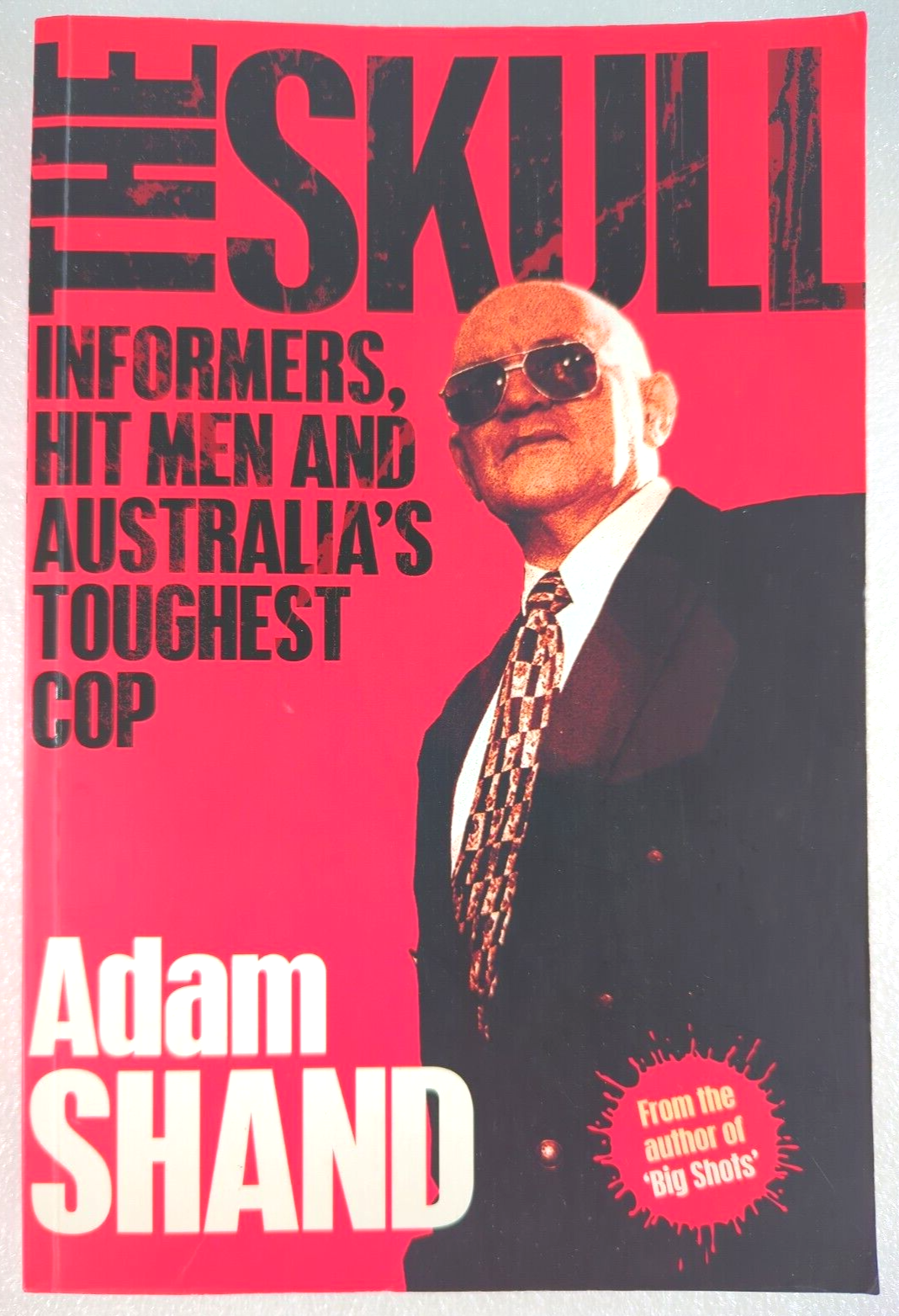 The Skull: Informers, Hit Men and Australia's Toughest Cop by ADAM Shand