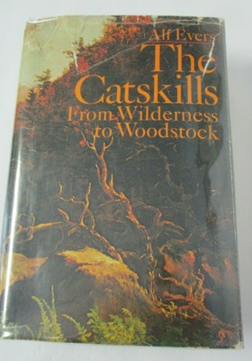 Alf Evers THE CATSKILLS From Wilderness to Woodstock, 1972 in DJ, early printing