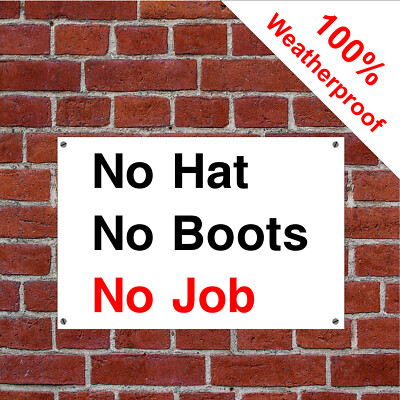 No Hat No Boots No Job sign CONS008 Waterproof Solvent Resistant notices