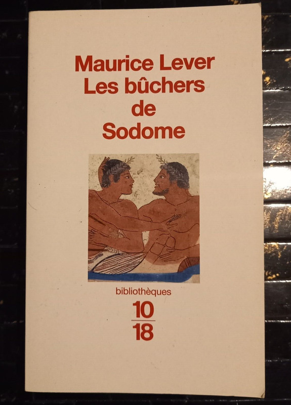 Maurice Lever : Les BÃ»Chers De Sodome - Ã©D. 10/18 - 1996