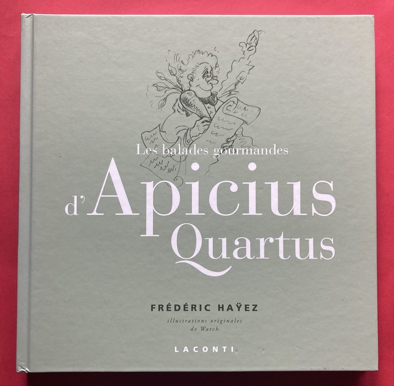 Cuisine Frederic Hayez Balades Gourmandes D'Apicius Quartus Laconti 2007