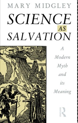 Science as Salvation: A Modern Myth and its Meaning