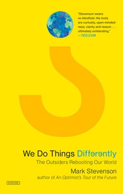 We Do Things Differently: The Outsiders Rebooting Our World by Mark Stevenson (E