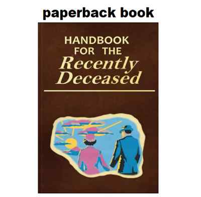 Handbook for the Recently Deceased: Practical guide with tips, rules and activit
