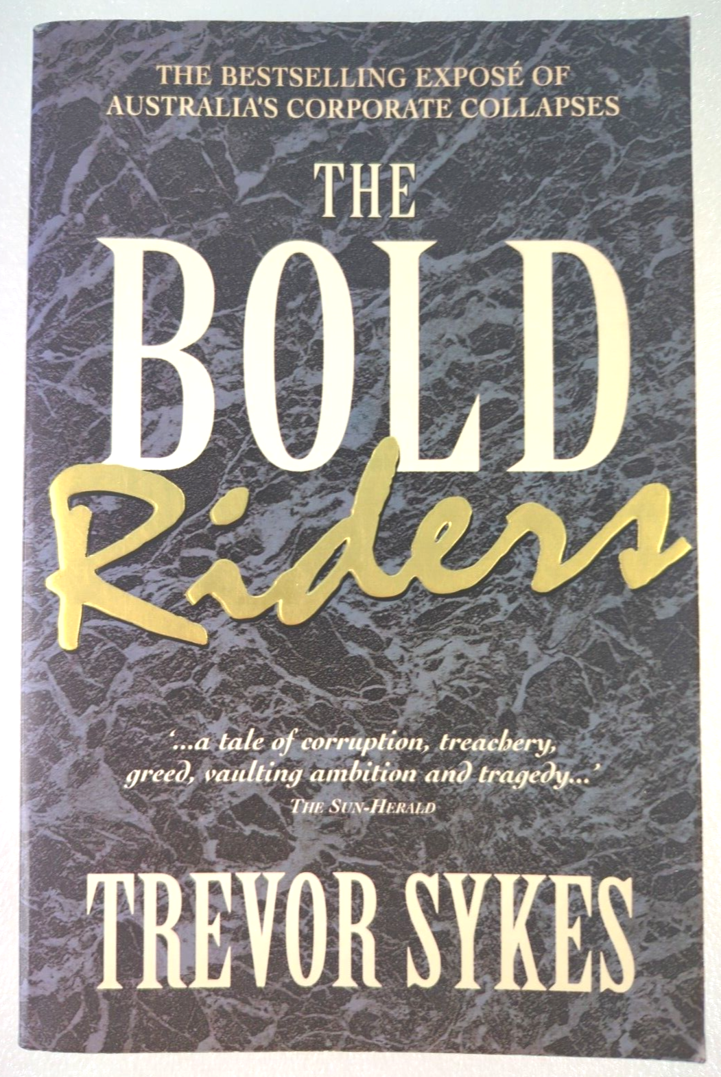 The Bold Riders: Behind Australia's Corporate Collapses by Trevor Sykes