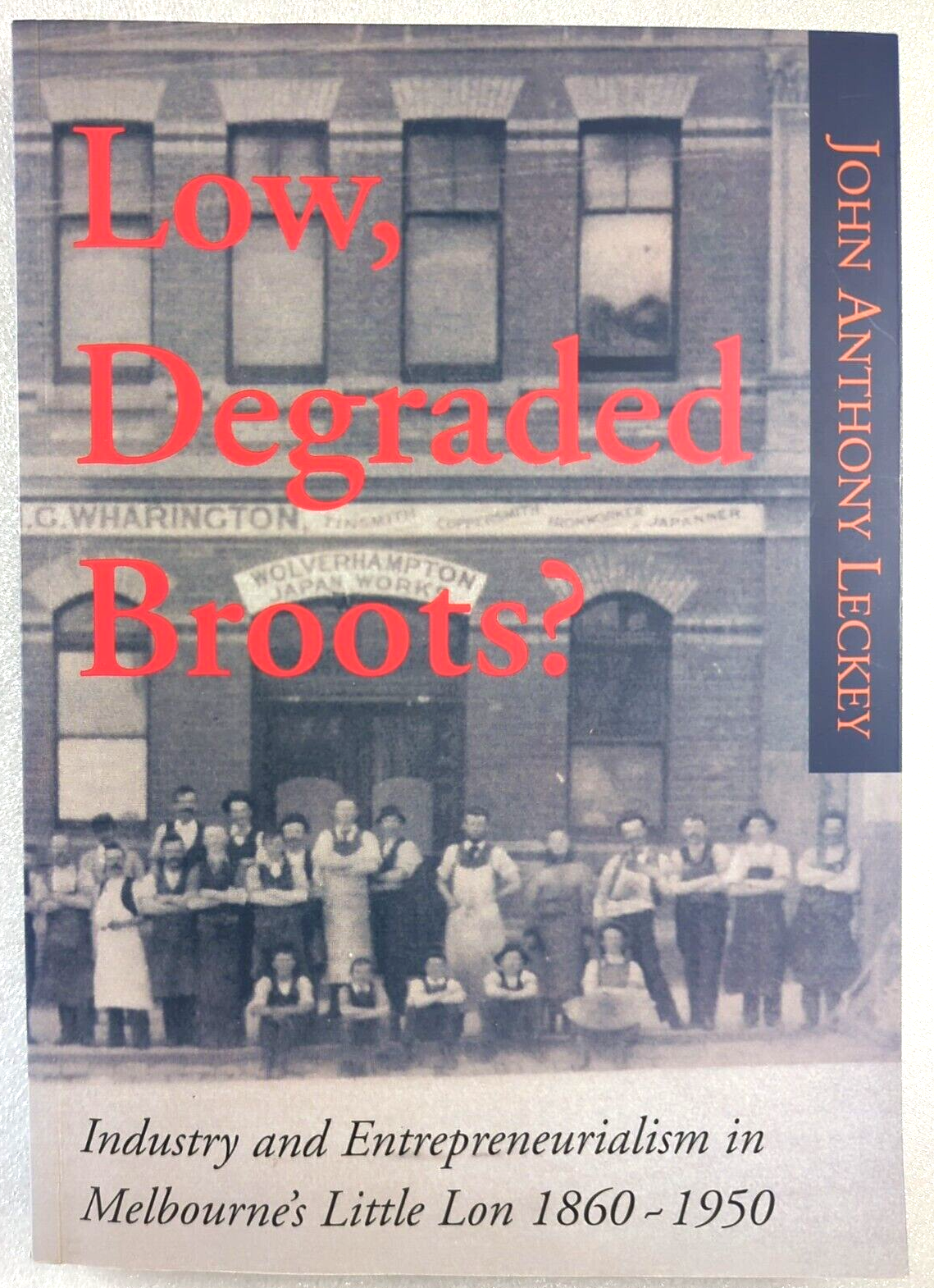 Low, Degraded Broots? Melbourne's Little Lons by John Anthony Leckey