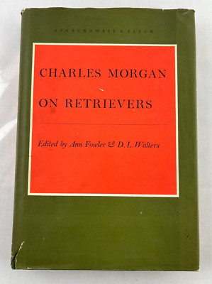 Charles Morgan On Retrievers by Ann Fowler & D.L. Walters 1968 HC DJ