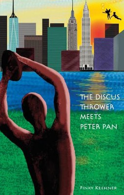 The Discus Thrower Meets Peter Pan: A Story of the New York City Parks by Pinky 