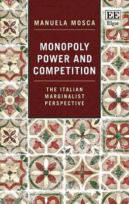 Monopoly Power and Competition: The Italian Marginalist Perspective by Manuela M