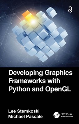 Developing Graphics Frameworks with Python and OpenGL by Lee Stemkoski Hardcover