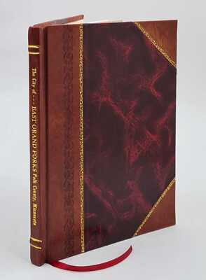 The city of East Grand Forks, Polk County, Minnesota illustrated [Leather Bound]