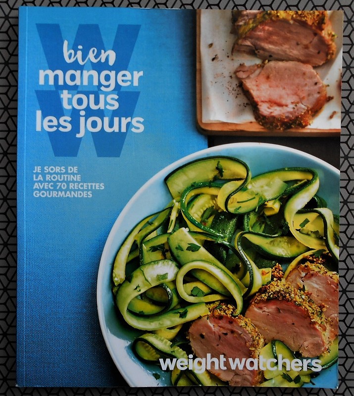 Livre Ww Weightwatchers Bien Manger Tous Les Jours Anti Routine 70 Recettes