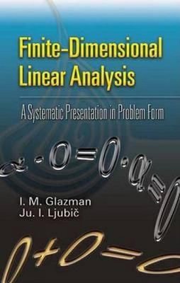 Finite-Dimensional Linear Analysis: A Systematic Presentation in Problem Form by