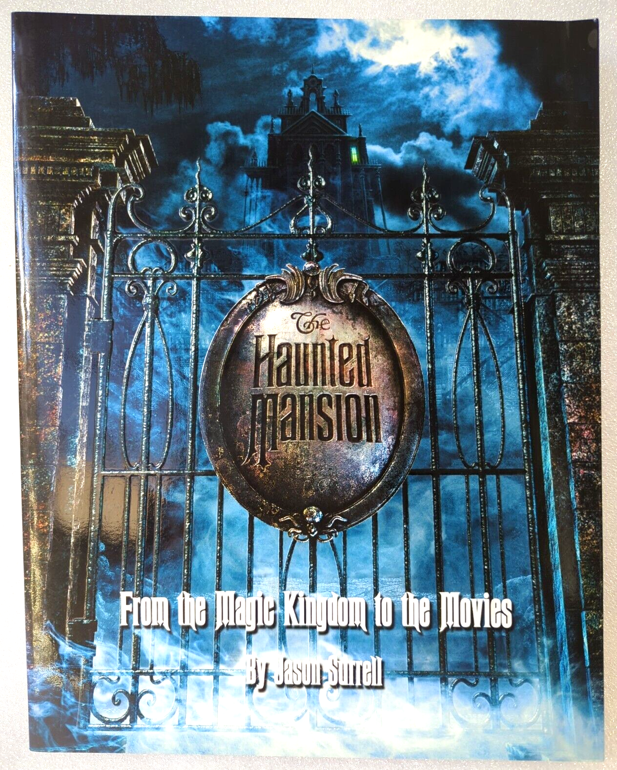 The Haunted Mansion: from the Magic Kingdom to the Movies by Jason Surrell