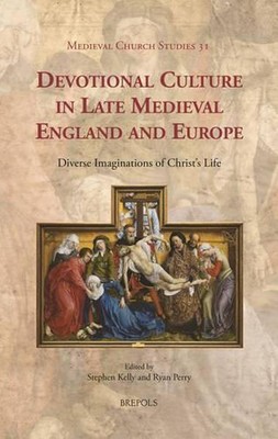 Devotional Culture in Late Medieval England and Europe: Diverse Imaginations of 