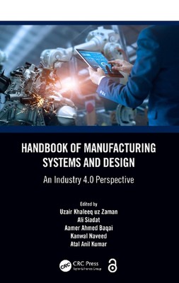 Handbook of Manufacturing Systems and Design: An Industry 4.0 Perspective by Uza