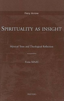 Spirituality as Insight: Mystical Texts and Theological Reflection by Frans Maas