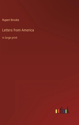Letters from America: in large print by Rupert Brooke Hardcover Book