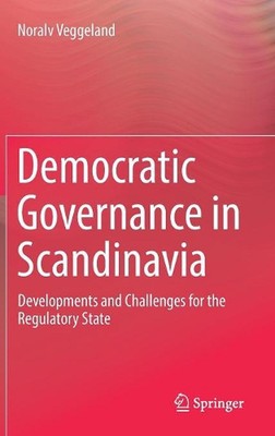Democratic Governance in Scandinavia: Developments and Challenges for the Regula