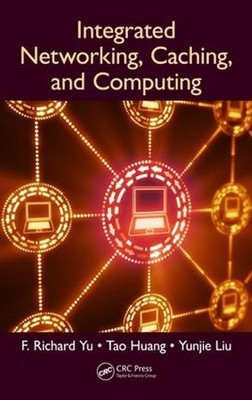 Integrated Networking, Caching, and Computing by F. Richard Yu (English) Hardcov