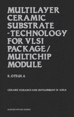 Multilayer Ceramic Substrate - Technology for VLSI Package/Multichip Module: Cer