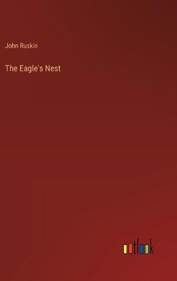 The Eagle's Nest by John Ruskin Hardcover Book