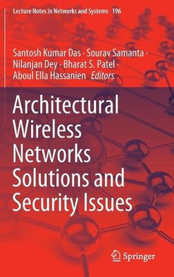 Architectural Wireless Networks Solutions and Security Issues by Santosh Kumar D