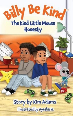 Billy Be Kind: The Kind Little Mouse - Honesty by Kim Adams (English) Hardcover 