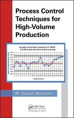 Process Control Techniques for High-Volume Production by M. Kemal Atesmen (Engli
