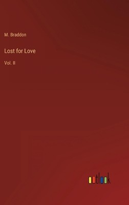 Lost for Love: Vol. II by M. Braddon Hardcover Book