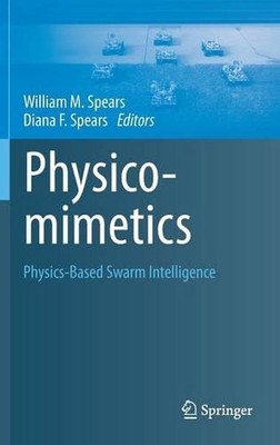 Physicomimetics: Physics-Based Swarm Intelligence by William M. Spears (English)