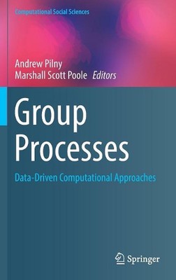 Group Processes: Data-Driven Computational Approaches by Andrew Pilny (English) 