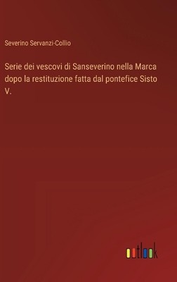 Serie dei vescovi di Sanseverino nella Marca dopo la restituzione fatta dal pont