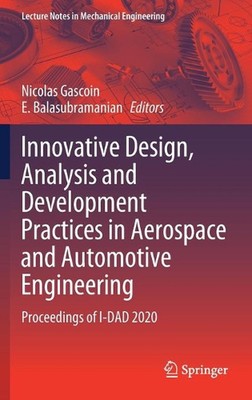 Innovative Design, Analysis and Development Practices in Aerospace and Automotiv