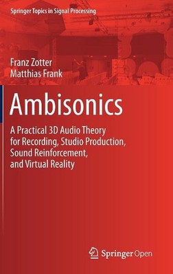 Ambisonics: A Practical 3D Audio Theory for Recording, Studio Production, Sound 