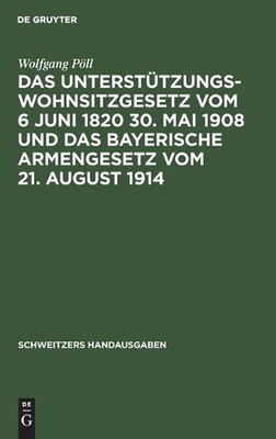 Das Untersttzungswohnsitzgesetz Vom 6 Juni 1820 30. Mai 1908 Und Das Bayerische 