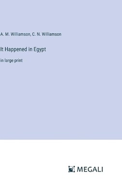 It Happened in Egypt: in large print by A.M. Williamson Hardcover Book