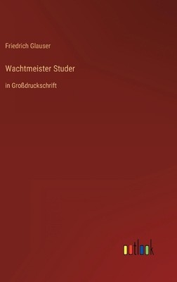Wachtmeister Studer: in Grossdruckschrift by Friedrich Glauser Hardcover Book
