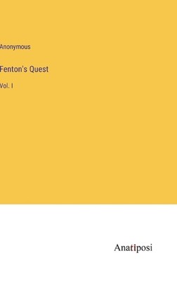 Fenton's Quest: Vol. I by Anonymous Hardcover Book